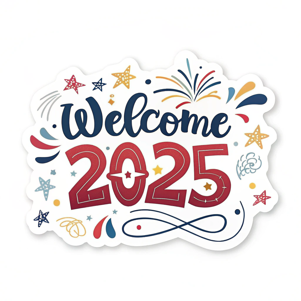 The image shows a white background with a sticker that reads Welcome 2025 in bold black lettering, surrounded by colorful stars and fireworks, creating a festive and celebratory atmosphere.