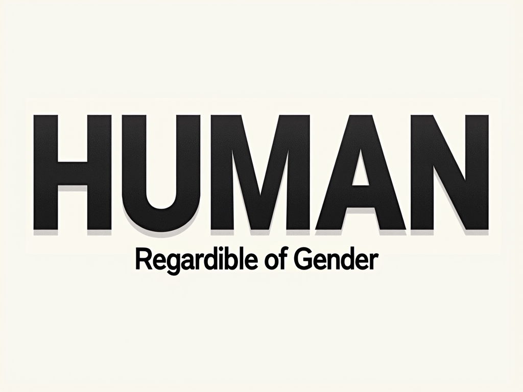 Typographic Emphasis: 'HUMAN' in large, bold, sans-serif lettering, perhaps with a subtle texture or gradient. Below it, in a smaller, clean, and understated font: 'Regardless of Gender'. The contrast highlights the primary identity.